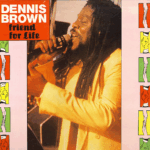 Dennis Brown – Friend For Life